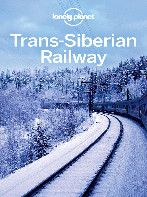 Title details for Trans-Siberian Railway by Lonely Planet - Available